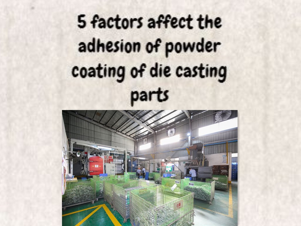 5 factors affect the adhesion of powder coating of die casting parts